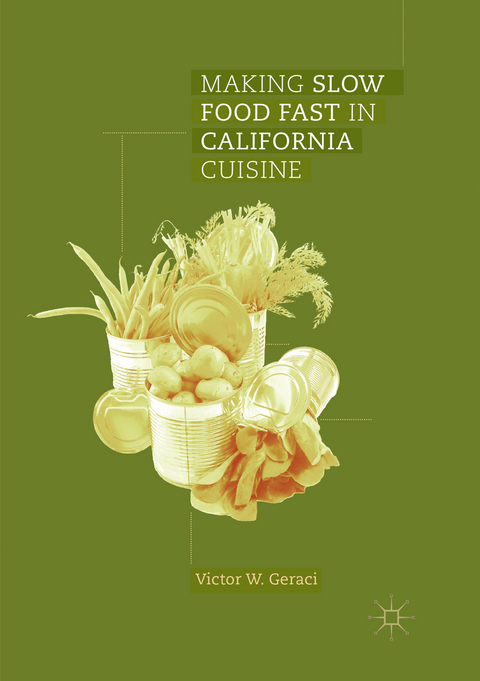 Making Slow Food Fast in California Cuisine - Victor W. Geraci
