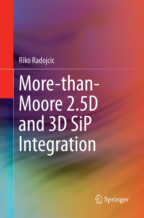More-than-Moore 2.5D and 3D SiP Integration - Riko Radojcic