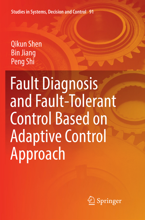 Fault Diagnosis and Fault-Tolerant Control Based on Adaptive Control Approach - Qikun Shen, Bin Jiang, Peng Shi