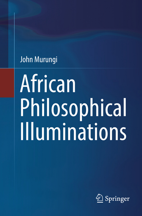 African Philosophical Illuminations - John Murungi