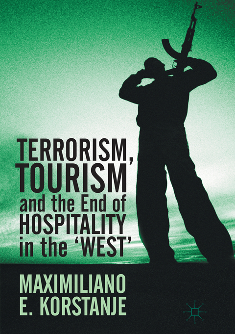 Terrorism, Tourism and the End of Hospitality in the 'West' - Maximiliano E. Korstanje