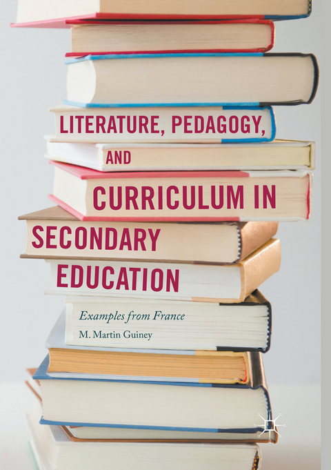 Literature, Pedagogy, and Curriculum in Secondary Education - M. Martin Guiney