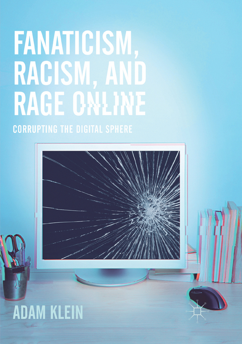 Fanaticism, Racism, and Rage Online - Adam Klein