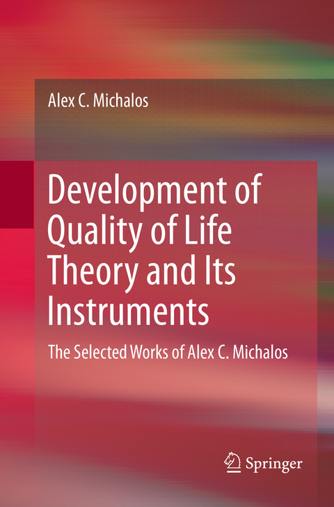 Development of Quality of Life Theory and Its Instruments - Alex C. Michalos