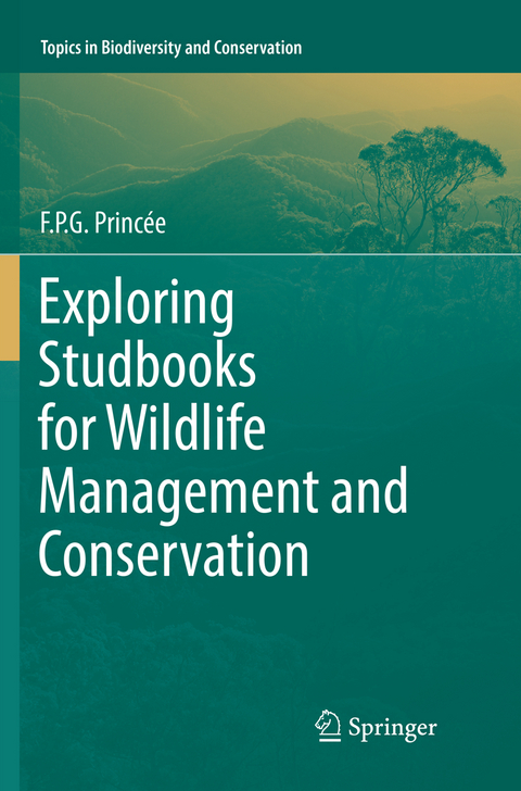 Exploring Studbooks for Wildlife Management and Conservation - F.P.G. Princ&eacute;e