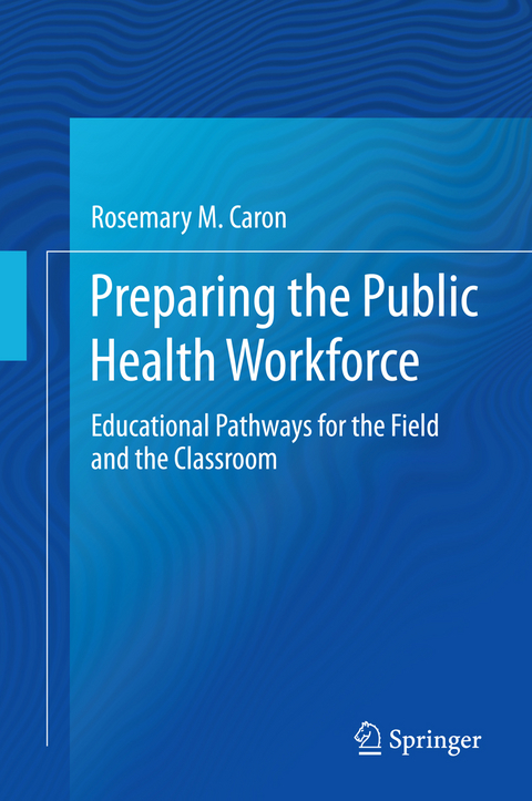 Preparing the Public Health Workforce - Rosemary M. Caron