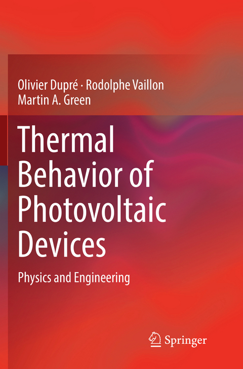 Thermal Behavior of Photovoltaic Devices - Olivier Dupr&eacute;, Rodolphe Vaillon, Martin A. Green