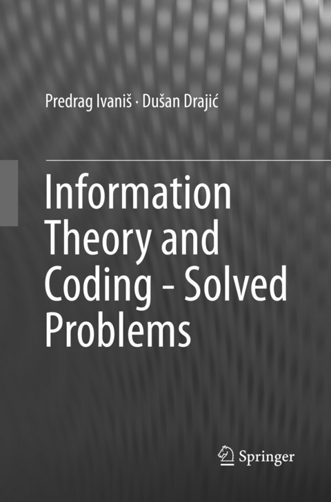 Information Theory and Coding - Solved Problems - Predrag Ivaniš, Dušan Drajić