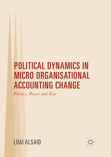 Political Dynamics in Micro Organisational Accounting Change - Loai Alsaid