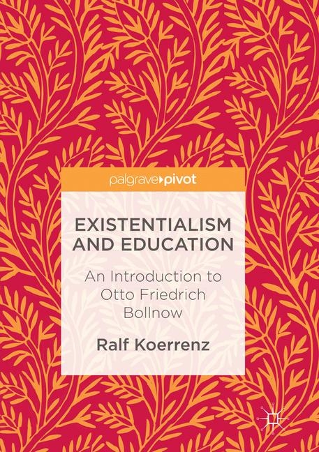 Existentialism and Education - Ralf Koerrenz