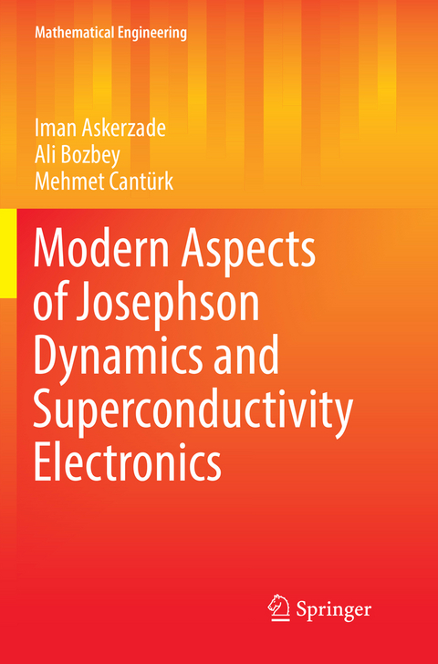 Modern Aspects of Josephson Dynamics and Superconductivity Electronics - Iman Askerzade, Ali Bozbey, Mehmet Cant&uuml;rk