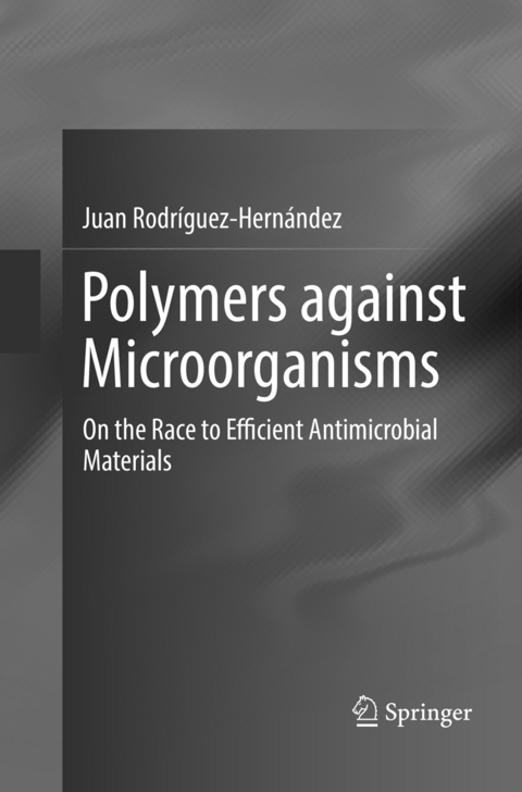 Polymers against Microorganisms - Juan Rodr&iacute;guez-Hern&aacute;ndez