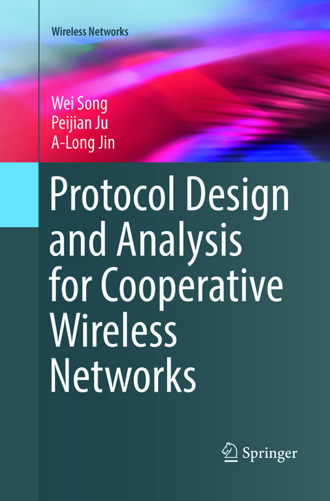 Protocol Design and Analysis for Cooperative Wireless Networks - Wei Song, Peijian Ju, A-Long Jin