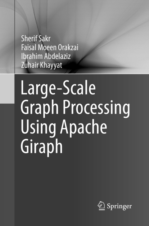 Large-Scale Graph Processing Using Apache Giraph - Sherif Sakr, Faisal Moeen Orakzai, Ibrahim Abdelaziz, Zuhair Khayyat