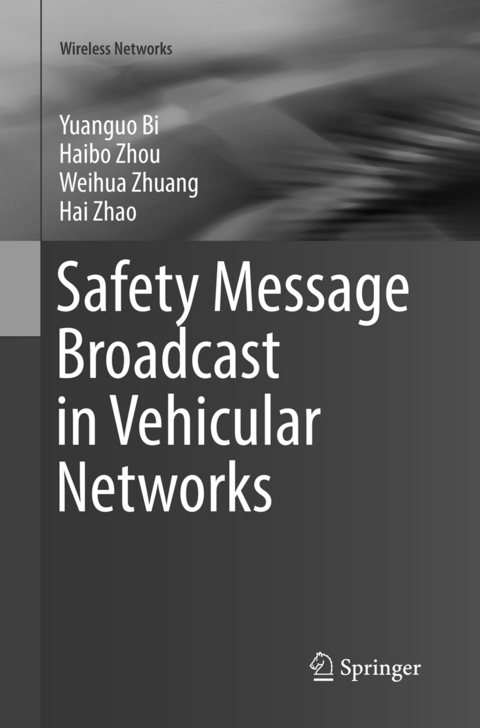 Safety Message Broadcast in Vehicular Networks - Yuanguo Bi, Haibo Zhou, Weihua Zhuang, Hai Zhao