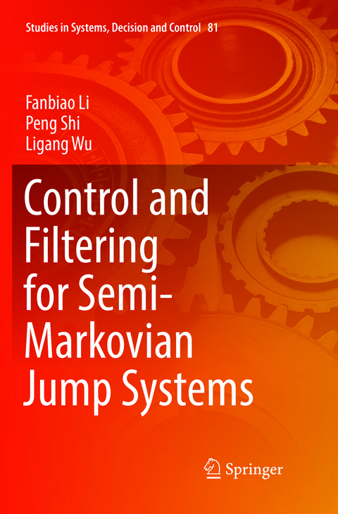 Control and Filtering for Semi-Markovian Jump Systems - Fanbiao Li, Peng Shi, Ligang Wu