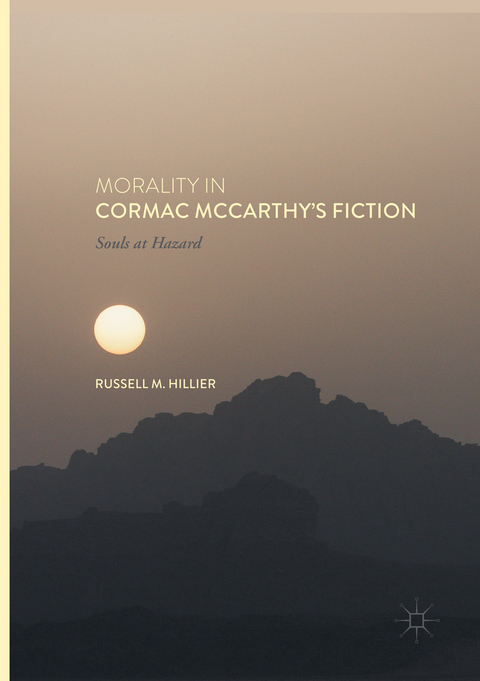 Morality in Cormac McCarthy's Fiction - Russell M. Hillier