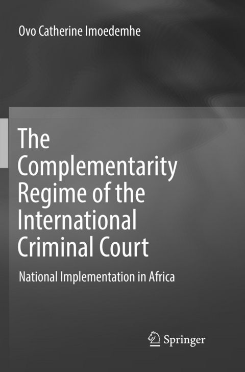 The Complementarity Regime of the International Criminal Court - Ovo Catherine Imoedemhe