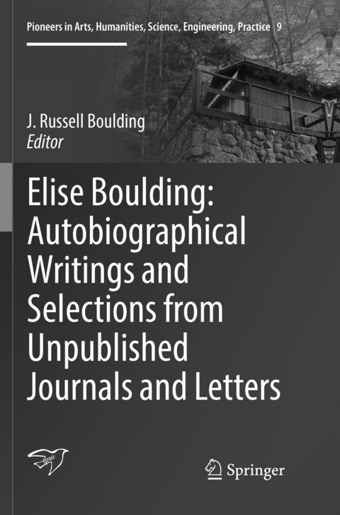 Elise Boulding: Autobiographical Writings and Selections from Unpublished Journals and Letters - 
