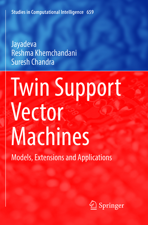Twin Support Vector Machines -  Jayadeva, Reshma Khemchandani, Suresh Chandra