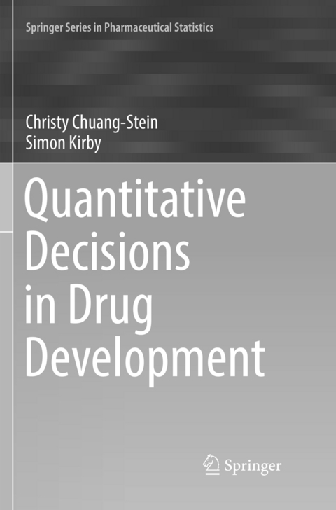 Quantitative Decisions in Drug Development - Christy Chuang-Stein, Simon Kirby