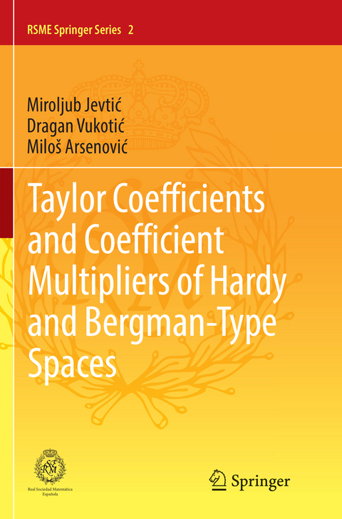 Taylor Coefficients and Coefficient Multipliers of Hardy and Bergman-Type Spaces - Miroljub Jevtić, Dragan Vukotić, Miloš Arsenović