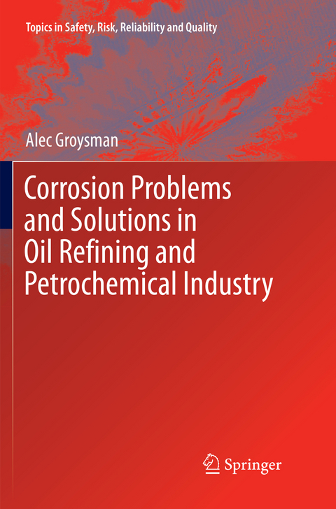Corrosion Problems and Solutions in Oil Refining and Petrochemical Industry - Alec Groysman