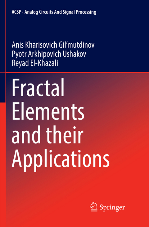 Fractal Elements and their Applications - Anis Kharisovich Gil&rsquo;mutdinov, Pyotr Arkhipovich Ushakov, Reyad El-Khazali