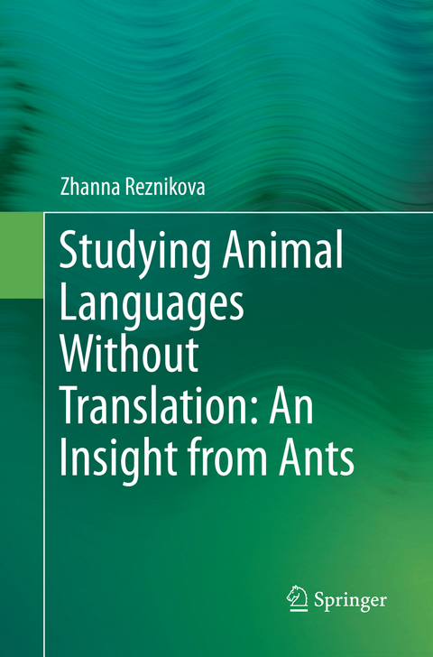 Studying Animal Languages Without Translation: An Insight from Ants - Zhanna Reznikova