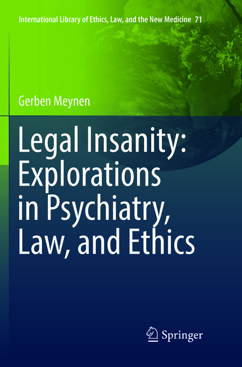 Legal Insanity: Explorations in Psychiatry, Law, and Ethics - Gerben Meynen