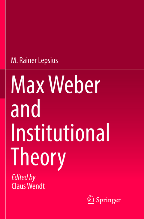 Max Weber and Institutional Theory - M. Rainer Lepsius