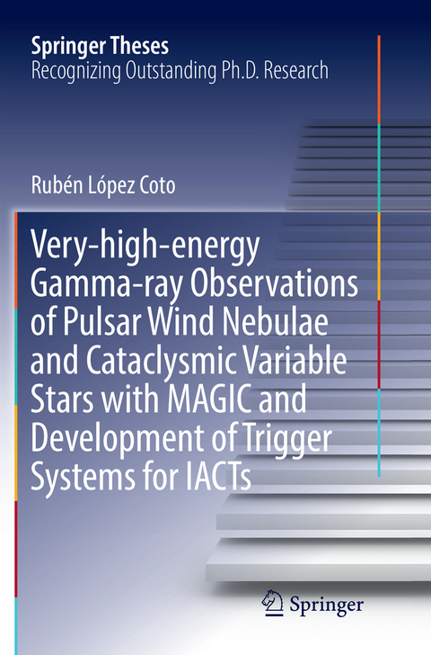 Very-high-energy Gamma-ray Observations of Pulsar Wind Nebulae and Cataclysmic Variable Stars with MAGIC and Development of Trigger Systems for IACTs - Rub&eacute;n L&oacute;pez Coto