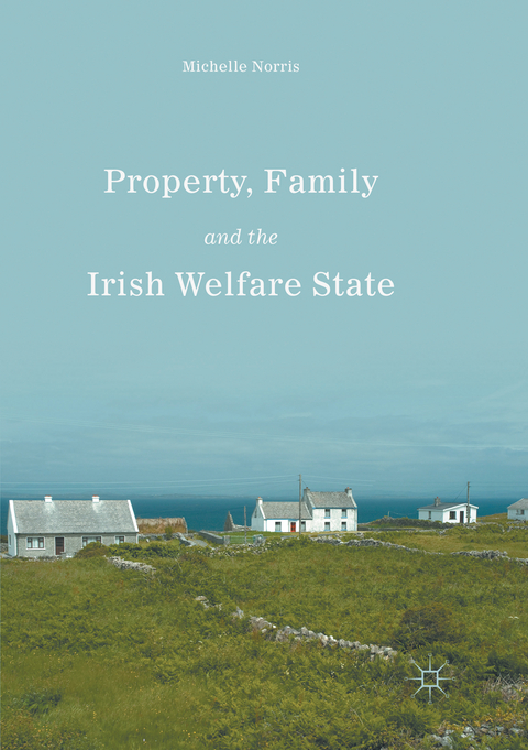 Property, Family and the Irish Welfare State - Michelle Norris
