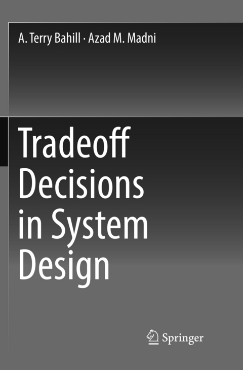 Tradeoff Decisions in System Design - A. Terry Bahill, Azad M. Madni