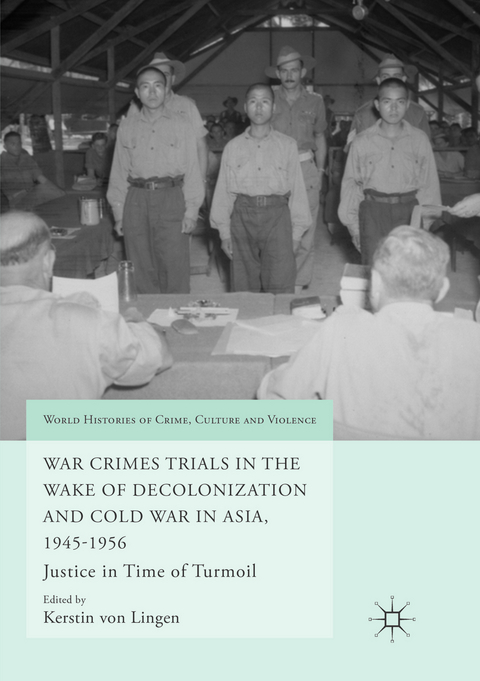 War Crimes Trials in the Wake of Decolonization and Cold War in Asia, 1945-1956 - 
