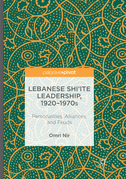 Lebanese Shi&lsquo;ite Leadership, 1920&ndash;1970s - Omri Nir