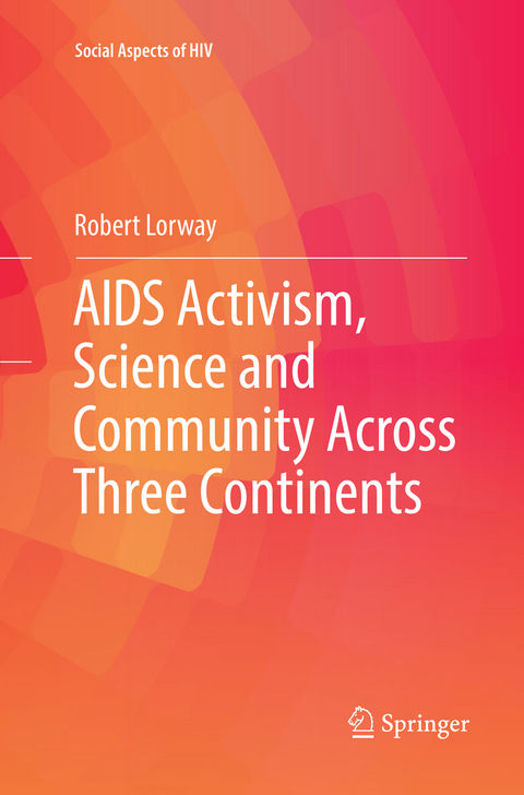 AIDS Activism, Science and Community Across Three Continents - Robert Lorway