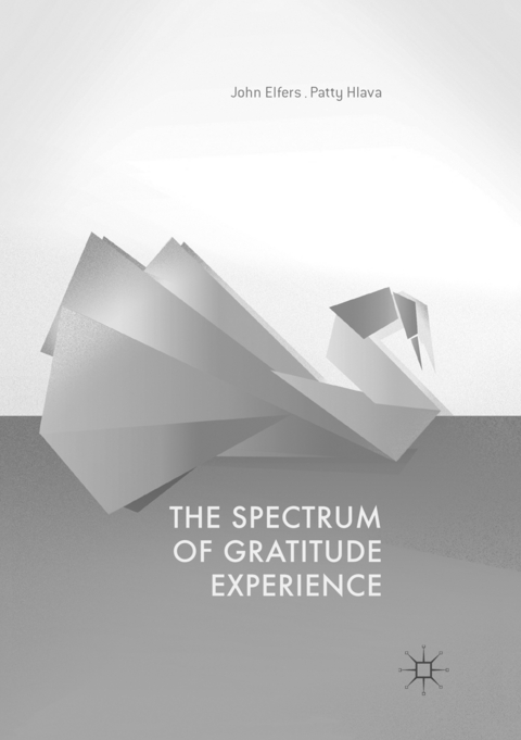The Spectrum of Gratitude Experience - John Elfers, Patty Hlava