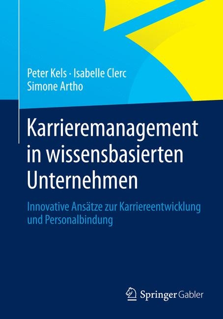 Karrieremanagement in wissensbasierten Unternehmen - Peter Kels, Isabelle Clerc, Simone Artho