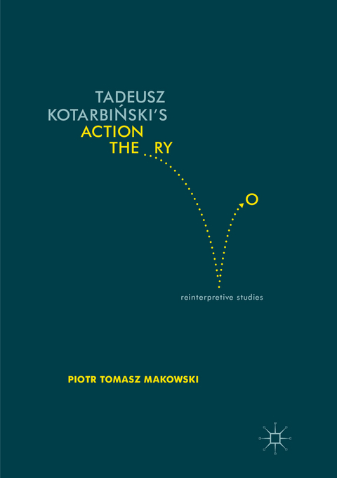 Tadeusz Kotarbiński’s Action Theory - Piotr Tomasz Makowski