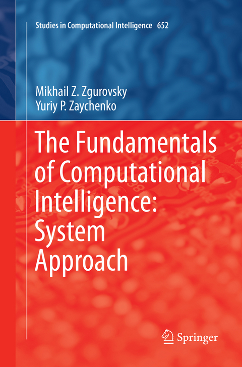 The Fundamentals of Computational Intelligence: System Approach - Mikhail Z. Zgurovsky, Yuriy P. Zaychenko