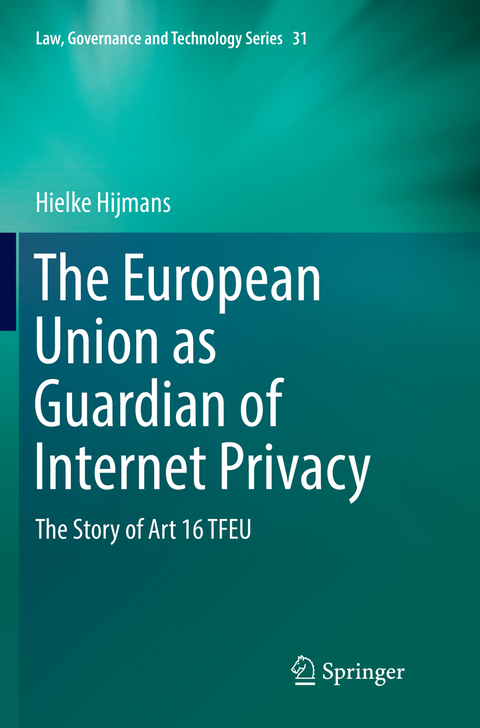 The European Union as Guardian of Internet Privacy - Hielke Hijmans