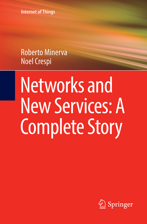 Networks and New Services: A Complete Story - Roberto Minerva, Noel Crespi