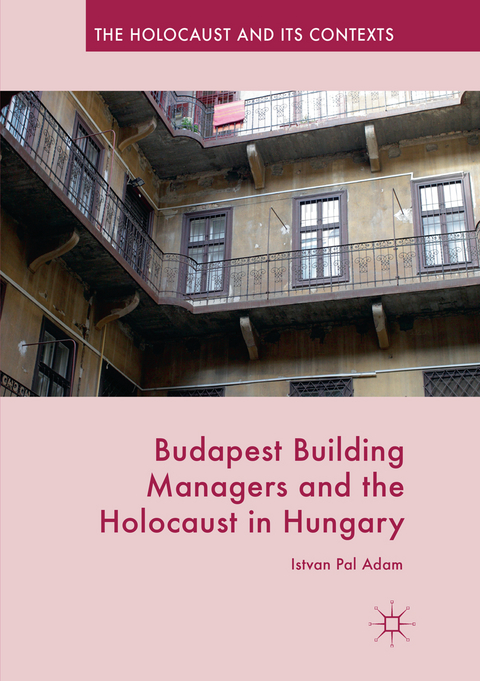 Budapest Building Managers and the Holocaust in Hungary - Istvan Pal Adam