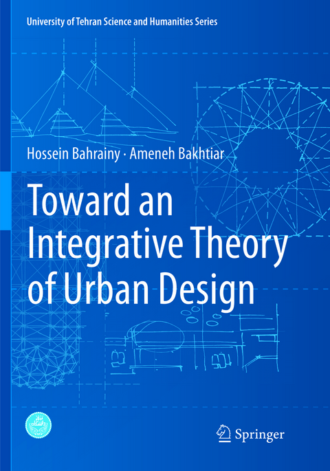 Toward an Integrative Theory of Urban Design - Hossein Bahrainy, Ameneh Bakhtiar