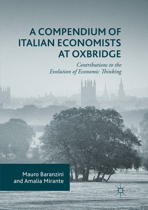 A Compendium of Italian Economists at Oxbridge - Mauro Baranzini, Amalia Mirante
