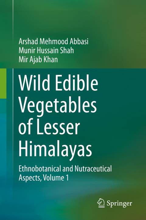 Wild Edible Vegetables of Lesser Himalayas - Arshad Mehmood Abbasi, Munir Hussain Shah, Mir Ajab Khan