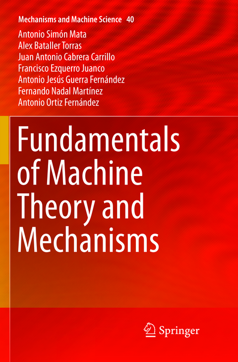 Fundamentals of Machine Theory and Mechanisms - Antonio Sim&oacute;n Mata, Alex Bataller Torras, Juan Antonio Cabrera Carrillo, Francisco Ezquerro Juanco, Antonio Jes&uacute;s Guerra Fern&aacute;ndez, Fernando Nadal Mart&iacute;nez, Antonio Ortiz Fern&aacute;ndez