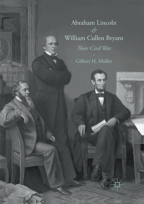 Abraham Lincoln and William Cullen Bryant - Gilbert H. Muller