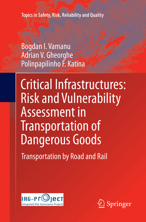 Critical Infrastructures: Risk and Vulnerability Assessment in Transportation of Dangerous Goods - Bogdan I. Vamanu, Adrian V. Gheorghe, Polinpapilinho F. Katina